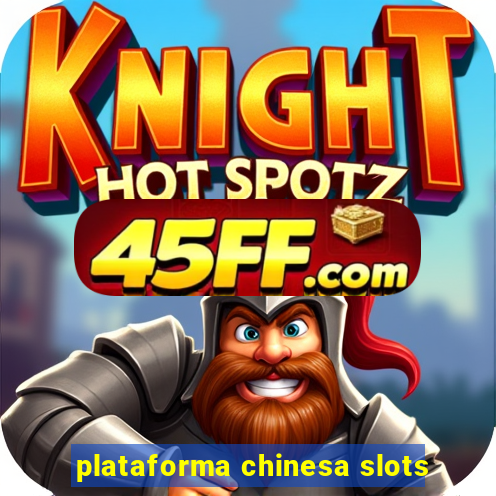 plataforma chinesa slots